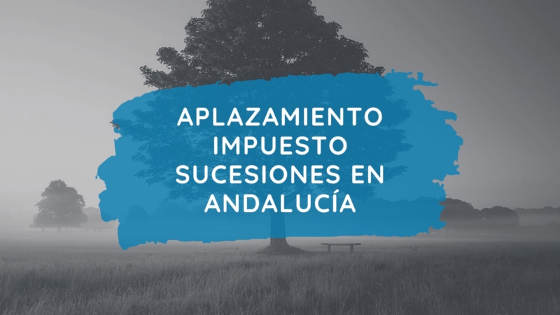 Aplazamiento Impuesto Sucesiones Andalucía