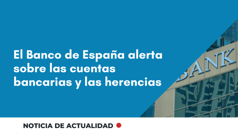 El Banco de España alerta sobre las cuentas bancarias y las herencias